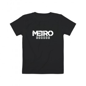 Детская футболка хлопок с принтом METRO EXODUS (НА СПИНЕ) , 100% хлопок | круглый вырез горловины, полуприлегающий силуэт, длина до линии бедер | exodus | horror | metro 2033 | metro exodus | survival | игры | исход | метро | метро 2035