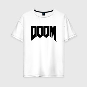 Женская футболка хлопок Oversize с принтом DOOM , 100% хлопок | свободный крой, круглый ворот, спущенный рукав, длина до линии бедер
 | devil | doom | hell | mark of the doom slayer | slayer | ад | гарнил | дум | знаки | иероглифы | компьютерные игры 2019 | преисподняя | символ | солдат