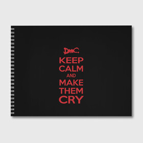 Альбом для рисования с принтом Keep Calm and Make Them Cry , 100% бумага
 | матовая бумага, плотность 200 мг. | 5 | cry | dante | devil | devil may cry | dmc | game | keep calm | may | данте | девил | дмс | край | мэй | неро