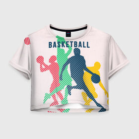 Женская футболка Cropp-top с принтом Баскетбол , 100% полиэстер | круглая горловина, длина футболки до линии талии, рукава с отворотами | баскет | баскетбол | вип | дизайн | люди | мяч | новинка | спорт | спортсмен | топ | тренд | человек