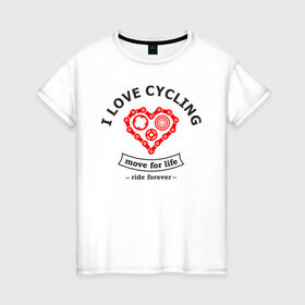 Женская футболка хлопок с принтом I LOVE CYCLING , 100% хлопок | прямой крой, круглый вырез горловины, длина до линии бедер, слегка спущенное плечо | forever | move | ride | байк | велик | велосипед | велоспорт | движение | звёздочка | любовь | сердце | цепь | шестерня