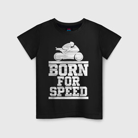 Детская футболка хлопок с принтом Born for Speed , 100% хлопок | круглый вырез горловины, полуприлегающий силуэт, длина до линии бедер | bike | байкер | линии | мотоцикл | мотоциклист | полосы | рождённый | скорость | спорт