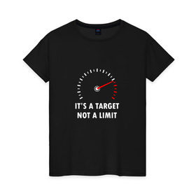 Женская футболка хлопок с принтом It`s a target, not a limit , 100% хлопок | прямой крой, круглый вырез горловины, длина до линии бедер, слегка спущенное плечо | bike | байкер | лимит | мотоспорт | мотоцикл | скорость | стрелка | тахометр | цель