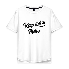 Мужская футболка хлопок Oversize с принтом Keep it Mello (Marshmello) , 100% хлопок | свободный крой, круглый ворот, “спинка” длиннее передней части | christopher comstock | dj | keep | keep it mello | marshmello | mello | music | диджей | клубная музыка | клубняк | крис комсток | логотип | маршмеллоу | музыка