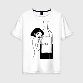 Женская футболка хлопок Oversize с принтом Девушка с бутылкой вина , 100% хлопок | свободный крой, круглый ворот, спущенный рукав, длина до линии бедер
 | белое | бутылка | вино | винцо | женщина | красное | обнимает | сухое