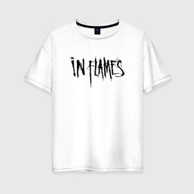 Женская футболка хлопок Oversize с принтом In Flames , 100% хлопок | свободный крой, круглый ворот, спущенный рукав, длина до линии бедер
 | alternative | gothenburg | in flames