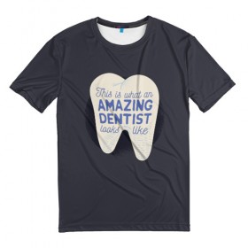 Мужская футболка 3D с принтом Дантист , 100% полиэфир | прямой крой, круглый вырез горловины, длина до линии бедер | dentist | врач | дантист | доктор | надписи | надпись | стоматолог