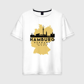 Женская футболка хлопок Oversize с принтом Гамбург - Германия , 100% хлопок | свободный крой, круглый ворот, спущенный рукав, длина до линии бедер
 | adventure | city | germany | travel | world | берлин | гамбург | германия | город | государство | европа | жизнь | карта | культура | люди | мир | народ | партиот | планета | приключение | путешествие | спорт | ссср | столи