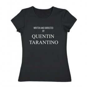 Женская футболка хлопок с принтом Tarantino , 100% хлопок | прямой крой, круглый вырез горловины, длина до линии бедер, слегка спущенное плечо | films | tarantino | trend | мода | надписи | тарантино | фильмы