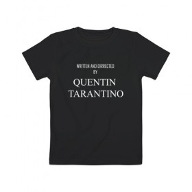 Детская футболка хлопок с принтом Tarantino , 100% хлопок | круглый вырез горловины, полуприлегающий силуэт, длина до линии бедер | Тематика изображения на принте: films | tarantino | trend | мода | надписи | тарантино | фильмы