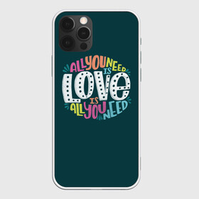 Чехол для iPhone 12 Pro с принтом All You Need is Love , силикон | область печати: задняя сторона чехла, без боковых панелей | Тематика изображения на принте: all you need is love | beatles | love | битлс | всё что нужно | надпись | рок