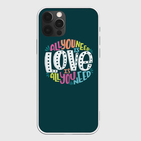 Чехол для iPhone 12 Pro Max с принтом All You Need is Love , Силикон |  | Тематика изображения на принте: all you need is love | beatles | love | битлс | всё что нужно | надпись | рок