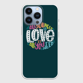 Чехол для iPhone 13 Pro с принтом All You Need is Love ,  |  | all you need is love | beatles | love | битлс | всё что нужно | надпись | рок