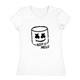 Женская футболка хлопок с принтом Keep It Mello , 100% хлопок | прямой крой, круглый вырез горловины, длина до линии бедер, слегка спущенное плечо | marshmallow | marshmello | диджей | маршмэллоу | музыка
