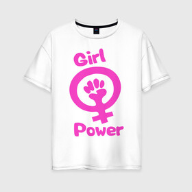 Женская футболка хлопок Oversize с принтом Girl Power , 100% хлопок | свободный крой, круглый ворот, спущенный рукав, длина до линии бедер
 | женская | за баб | кулак | начало | независимость | сила | феминизм | энергия