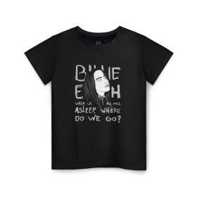 Детская футболка хлопок с принтом Billie Eilish , 100% хлопок | круглый вырез горловины, полуприлегающий силуэт, длина до линии бедер | music | pop | айлиш | билли | музыка