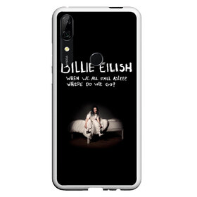 Чехол для Honor P Smart Z с принтом Billie Eilish , Силикон | Область печати: задняя сторона чехла, без боковых панелей | ailish | billi | billie eilish | bury a friend | copycat | crown | dont smile at me | lovely | music | my boy | party favor | pop | били | билли айлиш | музыка | певица | поп | эйлиш