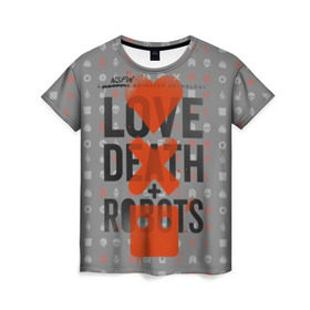 Женская футболка 3D с принтом LOVE DEATH + ROBOTS , 100% полиэфир ( синтетическое хлопкоподобное полотно) | прямой крой, круглый вырез горловины, длина до линии бедер | death | love death + robots | netflix | robots | любовь | нетфликс | роботы | сериал