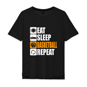 Мужская футболка хлопок Oversize с принтом Есть, спать, баскетбол , 100% хлопок | свободный крой, круглый ворот, “спинка” длиннее передней части | and1 | basketball | coach | game | james | jordan | lebron | mvp | nba | player | slam dunk | sport | streetball | team | баскетбол | баскетболист | бросок | джеймс | джордан | игра | игрок | леброн | мяч | нба | победа | слэм данк | спорт | тре