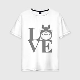 Женская футболка хлопок Oversize с принтом Love Totoro , 100% хлопок | свободный крой, круглый ворот, спущенный рукав, длина до линии бедер
 | forest | friend | ghibli | japan | keeper | miyazaki | nature | neigbor | neighbour | totoro | анимация | аниме | гибли | дерево | друг | животные | лес | люблю | любовь | милый | мир | миядзаки | мульт | мультфильм | приключения | природа