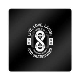 Магнит виниловый Квадрат с принтом Live, love, laugh and skateboa , полимерный материал с магнитным слоем | размер 9*9 см, закругленные углы | 