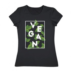 Женская футболка хлопок с принтом Vegan , 100% хлопок | прямой крой, круглый вырез горловины, длина до линии бедер, слегка спущенное плечо | веган | веганство | вегетарианец | вегетарианство | еда | защита | зеленый | земля | листья | мир | охрана | позиция | природа