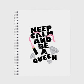Тетрадь с принтом Keep calm and be a queen , 100% бумага | 48 листов, плотность листов — 60 г/м2, плотность картонной обложки — 250 г/м2. Листы скреплены сбоку удобной пружинной спиралью. Уголки страниц и обложки скругленные. Цвет линий — светло-серый
 | appeal | be | diamonds | faceted | font | inscription | keep calm | motto | pink | precious | princess | queen | slogan | stones | text | алмазы | блеск | бриллианты | будь | губн | девиз | драгоценные | камни | королева | лозунг | надпись | помада | приз