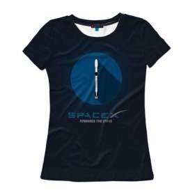 Женская футболка 3D с принтом Towards the stars SPACE X , 100% полиэфир ( синтетическое хлопкоподобное полотно) | прямой крой, круглый вырез горловины, длина до линии бедер | elon musk | falcon 9 | spacex | towards the stars | илон маск | к звездам | космос | ракета