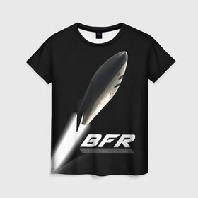 Женская футболка 3D с принтом BFR (Big Falcon Rocket) , 100% полиэфир ( синтетическое хлопкоподобное полотно) | прямой крой, круглый вырез горловины, длина до линии бедер | bfr | big falcon rocket | elon musk | falcon 9 | falcon heavy | spacex | илон маск | космический корабль | космос | ракета