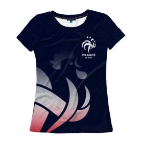 Женская футболка 3D с принтом Сборная Франции , 100% полиэфир ( синтетическое хлопкоподобное полотно) | прямой крой, круглый вырез горловины, длина до линии бедер | fff | france | les bleus | les tricolores | сборная франции | сборная франции по футболу | форма | франузская | франузская сборная | франция | французы