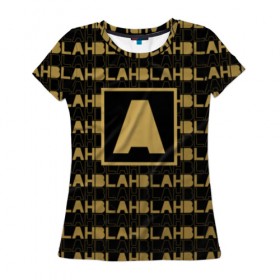 Женская футболка 3D с принтом Blah Blah Blah Armin , 100% полиэфир ( синтетическое хлопкоподобное полотно) | прямой крой, круглый вырез горловины, длина до линии бедер | armin van buuren | blah | blah blah blah | van buuren | армин | армин ван бюрен | ван бюрен