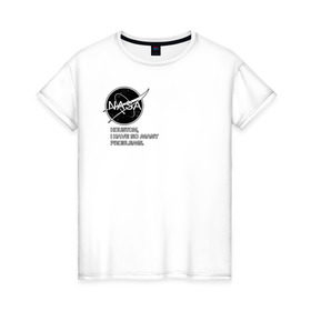 Женская футболка хлопок с принтом NASA HOUSTON (ORIG.) , 100% хлопок | прямой крой, круглый вырез горловины, длина до линии бедер, слегка спущенное плечо | galaxy | nasa | space | space company | star | астрономия | галактика | звезды | космическая компания | космос | наса