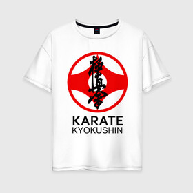 Женская футболка хлопок Oversize с принтом Karate Kyokushin , 100% хлопок | свободный крой, круглый ворот, спущенный рукав, длина до линии бедер
 | box | boxing | bruce lee | champion | dragon | fight | fighter | judo | muay thai | team | tiger | ufc | али | боевые | боец | бой | бокс | боксер | борьба | брюс ли | воин | дзюдо | дракон | единоборства | искусство | карате | контакт | кулак | лев