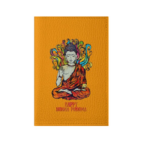 Обложка для паспорта матовая кожа с принтом Happy Buddha Purnima , натуральная матовая кожа | размер 19,3 х 13,7 см; прозрачные пластиковые крепления | Тематика изображения на принте: buddha | golden | happy | indian | kesa | lotus | monk | orange | ornament | pattern | pose | religion | shakyamuni | spiritual | te | будда | буддизм | духовный | золотой | индийский | кашая | кэса | лотос | оранжевый | орнамент | основатель | по
