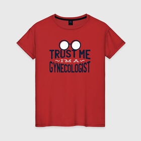 Женская футболка хлопок с принтом Доверься мне, я Гинеколог , 100% хлопок | прямой крой, круглый вырез горловины, длина до линии бедер, слегка спущенное плечо | врач | гинеколог | гинекология | доктор | медицина | надписи | надпись | юмор