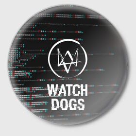 Значок с принтом WATCH DOGS ,  металл | круглая форма, металлическая застежка в виде булавки | action | ct os | ded sec | fox | game | gamer | glitch | hacker | player | watch dogs | watch dogs 2 | глитч | знак лиса | игра | компьютерная игра | маркус | хакер