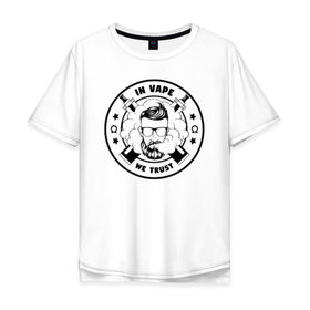 Мужская футболка хлопок Oversize с принтом In Vape We Trust , 100% хлопок | свободный крой, круглый ворот, “спинка” длиннее передней части | 