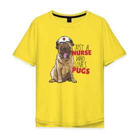 Мужская футболка хлопок Oversize с принтом Медсестра, которая любит Pugs , 100% хлопок | свободный крой, круглый ворот, “спинка” длиннее передней части | nurse | pug | pugs | медицина | медсестра | мопс | мопсы | собака | собаки