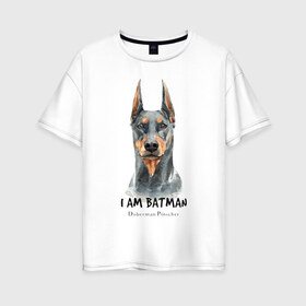 Женская футболка хлопок Oversize с принтом Доберман , 100% хлопок | свободный крой, круглый ворот, спущенный рукав, длина до линии бедер
 | doberman | доберман | пинчер | собака | собаки