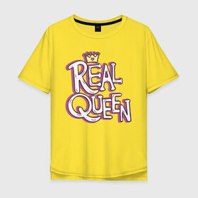 Мужская футболка хлопок Oversize с принтом Real Queen , 100% хлопок | свободный крой, круглый ворот, “спинка” длиннее передней части | 