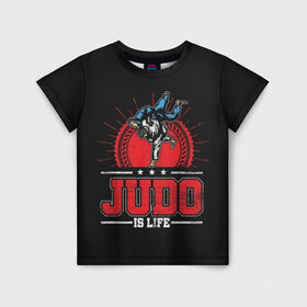 Детская футболка 3D с принтом Judo is life , 100% гипоаллергенный полиэфир | прямой крой, круглый вырез горловины, длина до линии бедер, чуть спущенное плечо, ткань немного тянется | glory | guruma | judo | kata otoshi | m 1 | ufc | бой | борьба | дзюдзюцу | дзюдо | кимоно | мотивация | мягкий | приемы | путь | сила | скорость | спорт | стиль | татами | япония
