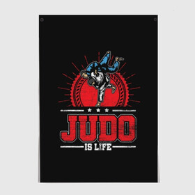 Постер с принтом Judo is life , 100% бумага
 | бумага, плотность 150 мг. Матовая, но за счет высокого коэффициента гладкости имеет небольшой блеск и дает на свету блики, но в отличии от глянцевой бумаги не покрыта лаком | glory | guruma | judo | kata otoshi | m 1 | ufc | бой | борьба | дзюдзюцу | дзюдо | кимоно | мотивация | мягкий | приемы | путь | сила | скорость | спорт | стиль | татами | япония