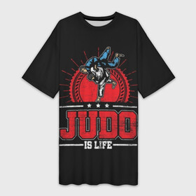 Платье-футболка 3D с принтом Judo is life ,  |  | glory | guruma | judo | kata otoshi | m 1 | ufc | бой | борьба | дзюдзюцу | дзюдо | кимоно | мотивация | мягкий | приемы | путь | сила | скорость | спорт | стиль | татами | япония