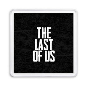 Магнит 55*55 с принтом THE LAST OF US , Пластик | Размер: 65*65 мм; Размер печати: 55*55 мм | gamer | player | stels | the last of us | the last of us part 2 | бегун | джоэл | каннибалы | охотники | сталкер | топляк | цикады | щелкун | элли