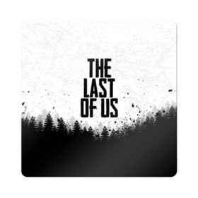 Магнит виниловый Квадрат с принтом THE LAST OF US , полимерный материал с магнитным слоем | размер 9*9 см, закругленные углы | gamer | player | stels | the last of us | the last of us part 2 | бегун | джоэл | каннибалы | охотники | сталкер | топляк | цикады | щелкун | элли