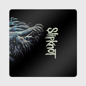 Магнит виниловый Квадрат с принтом Slipknot. , полимерный материал с магнитным слоем | размер 9*9 см, закругленные углы | 3d | slipknot | металл | музыка | надпись | ню метал группа | рок | руки | слипкнот | текстура