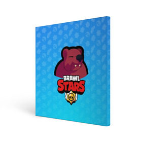Холст квадратный с принтом Bear - BRAWL STARS , 100% ПВХ |  | bear | brawl | bull | colt | crow | el primo | game | games | leon | moba | online | penny | poco | shelly | spike | star | stars | wanted | брав | бравл | браво | звезда | звезды | игра | игры | моба | онлайн | старс