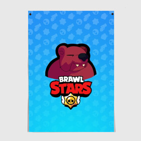 Постер с принтом Bear - BRAWL STARS , 100% бумага
 | бумага, плотность 150 мг. Матовая, но за счет высокого коэффициента гладкости имеет небольшой блеск и дает на свету блики, но в отличии от глянцевой бумаги не покрыта лаком | bear | brawl | bull | colt | crow | el primo | game | games | leon | moba | online | penny | poco | shelly | spike | star | stars | wanted | брав | бравл | браво | звезда | звезды | игра | игры | моба | онлайн | старс