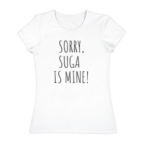Женская футболка хлопок с принтом SORRY,SUGA IS MINE! , 100% хлопок | прямой крой, круглый вырез горловины, длина до линии бедер, слегка спущенное плечо | bts | mine | sorry | suga | suga is minesorry | английский | бтс | буквы | извините мое | слова | фраза