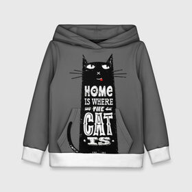Детская толстовка 3D с принтом Дом там, где твой кот , 100% полиэстер | двухслойный капюшон со шнурком для регулировки, мягкие манжеты на рукавах и по низу толстовки, спереди карман-кенгуру с мягким внутренним слоем | black | cat | cool | gray | kitten | motto | muzzle | slogan | text | white | белый | девиз | кот | котёнок | котик | кошачья | лозунг | прикольный | серый | текст | черный